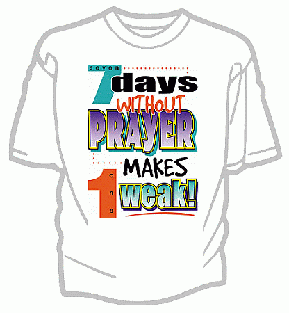 7 Days Without Prayer Christian Tee Shirt - Adult Small