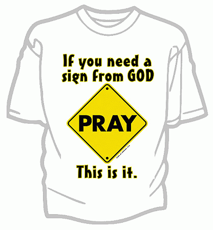 A Sign to Pray Christian Tee Shirt - Adult Small