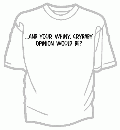 Crybaby Opinion Tee Shirt - Adult Small